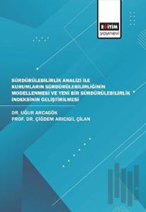 Sürdürülebilirlik Analizi İle Kurumların Sürdürülebilirliğinin Modellenmesi ve Yeni Bir Sürdürülebilirlik İndeksinin Geliştirilmesi