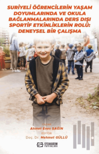 Suriyeli Öğrencilerin Yaşam Doyumlarında ve Okula Bağlanmalarında Ders Dışı Sportif Etkinliklerin Rolü: Deneysel Bir Çalışma