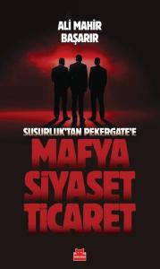 Susurluk'tan Pekergate'e Mafya Siyaset Ticaret