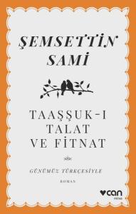 Taaşşuk-ı Talat ve Fitnat - Günümüz Türkçesiyle