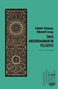 Taha Abdurrahman’ın Felsefesi - Seküler Dünyaya Hikmetli Cevap