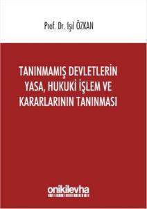Tanınmamış Devletlerin Yasa Hukuki İşlem ve Kararlarının Tanınması