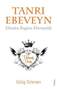 Tanrı Ebeveyn - Dünden Bugüne Ebeveynlik
