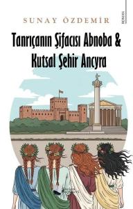 Tanrıçanın Şifacısı Abnoba & Kutsal Şehir Ancyra