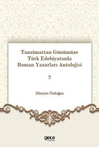 Tanzimattan Günümüze Türk Edebiyatında Roman Yazarları Antolojisi 2