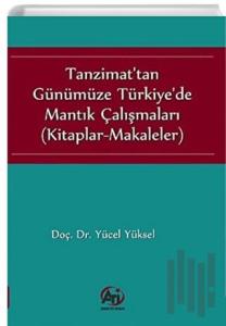 Tanzimat'tan Günümüze Türkiye'de Mantık Çalışmaları