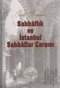 Tarih Boyunca Sahhaflık ve İstanbul Sahhaflar Çarşısı (Ciltli)
