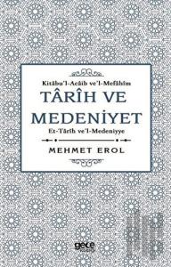 Tarih ve Medeniyet: Kitabu'I-Acaib ve'I-Mefahim et-Tarih ve'I-Medeniyye