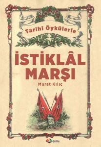 Tarihi Öykülerle İstiklal Marşı
