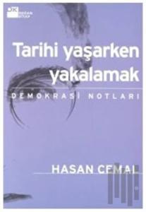 Tarihi Yaşarken Yakalamak Demokrasi Notları