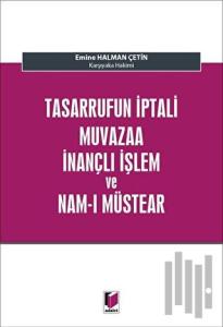 Tasarrufun İptali Muvazaa İnançlı İşlem ve Nam-ı Müstear