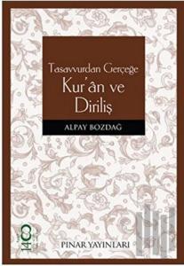 Tasavvurdan Gerçeğe Kur'an ve Diriliş
