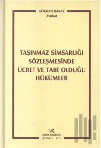 Taşınmaz Simsarlığı Sözleşmesinde Ücret ve Tabi Olduğu Hükümler (Ciltli)