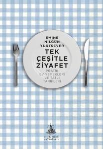 Tek Çeşitle Ziyafet - Pratik Ev Yemekleri ve Tatlı Tarifleri