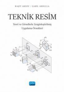 Teknik Resim - Teori ve Görsellerle Zenginleştirilmiş Uygulama Örnekleri
