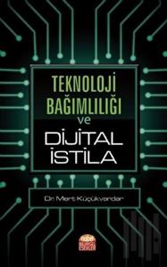Teknoloji Bağımlılığı ve Dijital İstila