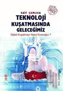 Teknoloji Kuşatmasında Geleceğimiz