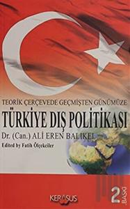 Teorik Çerçevede Geçmişten Günümüze Türkiye Dış Politası