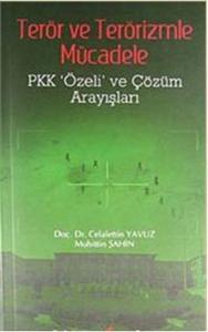Terör ve Terörizmle Mücadele  Pkk Özeli ve Çözüm Arayışları