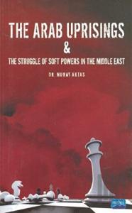 The Arab Uprisings and The Struggle Of Soft Powers In The Middle East