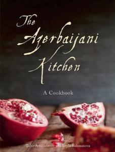 The Azebaijani Kitchen: A Cookbook (Ciltli)