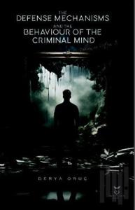 The Defense Mechanisms and The Behaviour of The Criminal Mind