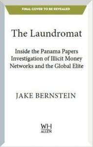 The Laundromat: Inside the Panama Papers Investigation of Illicit Money Networks and the Global Elit