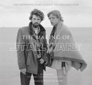 The Making of Star Wars: The Definitive Story Behind the Original Film (Ciltli)