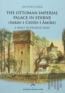 The Ottoman Imperial Palace In Edirne (Saray-ı Cedid Amire)