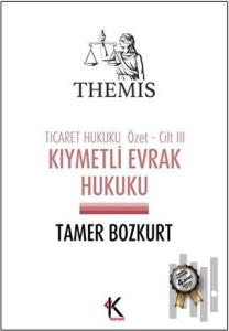 Themis - Kıymetli Evrak Hukuku (Ticaret Hukuku Özet Cilt 3)