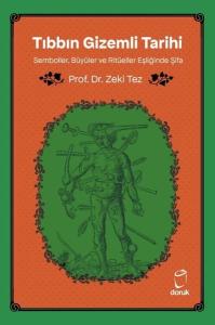 Tıbbın Gizemli Tarihi - Semboller Büyüler ve Ritüeller Eşliğinde Şifa
