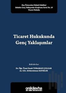 Ticaret Hukukunda Genç Yaklaşımlar
