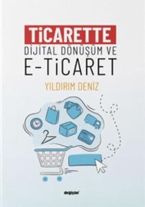 Ticarette Dijital Dönüşüm ve E-Ticaret