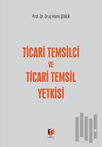 Ticari Temsilci ve Ticari Temsil Yetkisi (Ciltli)