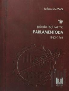 TİP (Türkiye İşçi Partisi) Parlamentoda 1. Cilt