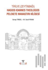 Tirilye (Zeytinbağı) Hagios Ioannes Theologos Pelekete Manastırı Kilisesi