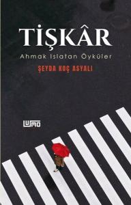 Tişkar - Ahmak Islatan Öyküler