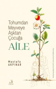 Tohumdan Meyveye Aşktan Çocuğa Aile