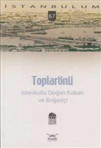 Toplarönü - İstanbullu Doğan Kuban ve Boğaziçi