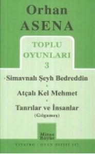 Toplu Oyunları 3 - Simavnalı Şeyh Bedreddin-Atçalı Kel Mehmet-Tanrılarve İnsanlar (Gılgameş)