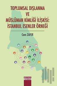 Toplumsal Dışlanma ve Müslüman Kimliği İlişkisi: İstanbul Esenler Örneği
