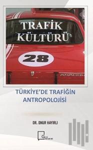 Trafik Kültürü Türki̇ye’de Trafi̇ği̇n Antropoloji̇si̇