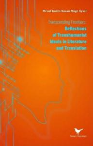 Transcending Frontiers: Reflections of Transhumanist Ideals in Literature and Translation
