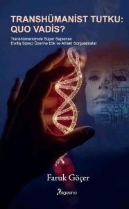 Transhümanist Tutku: Quo Vadis?