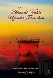 Tükendi Vakti Umuda Tamahın