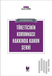 Tüketicinin Korunması Hakkında Kanun Şerhi (Ciltli)