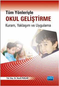 Tüm Yönleriyle Okul Geliştirme: Kuram Yaklaşım ve Uygulama