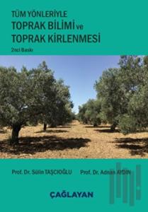 Tüm Yönleriyle Toprak Bilimi ve Toprak Kirlenmesi