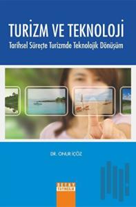 Turizm ve Teknoloji Tarihsel Süreçte Turizmde Teknolojik Dönüşüm