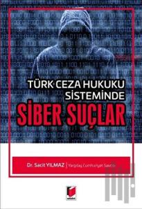 Türk Ceza Hukuku Sisteminde Siber Suçlar